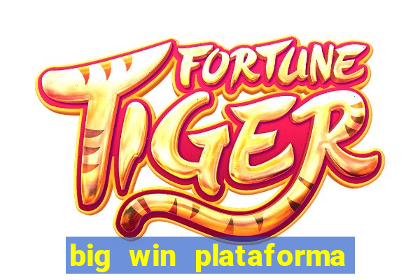 big win plataforma de jogos